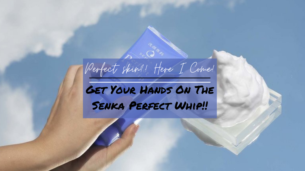 Insider Review: This Is Our Take On The Senka Perfect Whip!